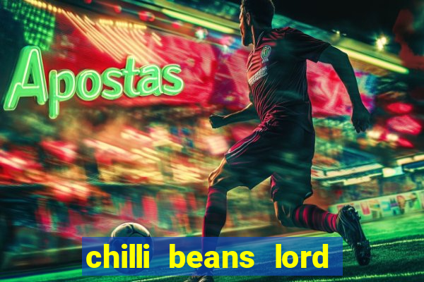 chilli beans lord of the rings